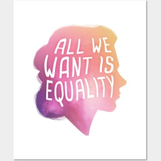 All We Want Is Equality Posters and Art